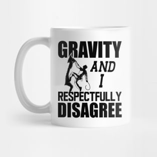 Climber - Gravity and I respectfully disagree Mug